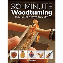 Book - 30 Minute Woodturning: 25 Quick Projects To Make