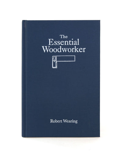Book - "The Essential Woodworker" By Robert Wearing