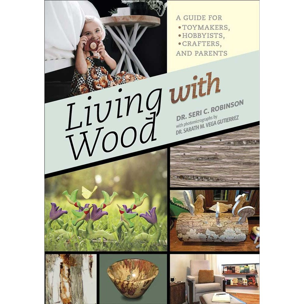 Living with Wood: A Guide for Toymakers - Hobbyists - Crafters and Parents