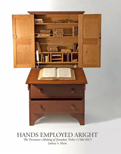 Book - HANDS EMPLOYED ARIGHT- THE FURNITURE MAKING OF JONATHAN FISHER (1768-1847)
