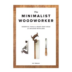 Lee Valley The Minimalist Woodworker by Vic Tesolin