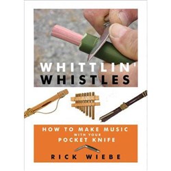 Book - Whittlin' Whistles: How to Make Music with Your Pocket Knife