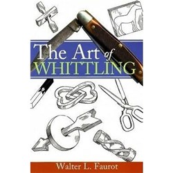 Book - Art of Whittling by Walter L. Faurot