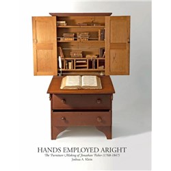 Book - HANDS EMPLOYED ARIGHT- THE FURNITURE MAKING OF JONATHAN FISHER (1768-1847)